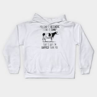 You Find It Offensive I Find It Funny That's Why I'm Happier Than You Cow Kids Hoodie